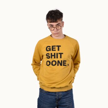 "Get shit done" Sweatshirt